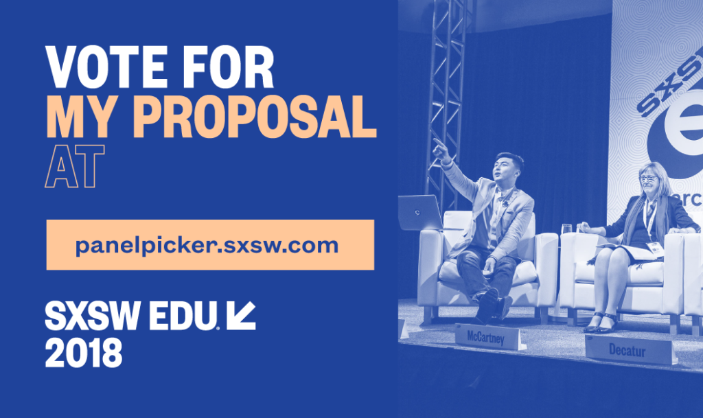 We Need YOUR Vote for our SXSW EDU Panel Picker Proposal